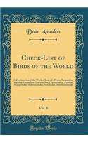 Check-List of Birds of the World, Vol. 8: A Continuation of the Work of James L. Peters; Tyrannidae, Pipridae, Cotingidae, Oxyruncidae, Phytotomidae, Pittidae, Philepittidae, Acanthisittidae, Menuridae, Atrichornithidae (Classic Reprint): A Continuation of the Work of James L. Peters; Tyrannidae, Pipridae, Cotingidae, Oxyruncidae, Phytotomidae, Pittidae, Philepittidae, Acanthisittidae