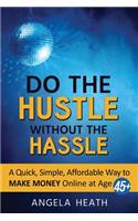 Do the Hustle Without the Hassle