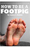 How to Be a Footpig