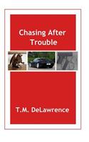 Chasing After Trouble