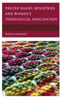 Prayer Shawl Ministries and Women's Theological Imagination