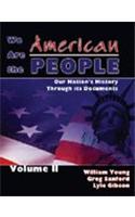 We Are the American People: Our Nation's History through Its Documents, Volume I
