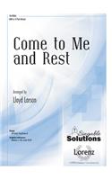 Come To Me and Rest