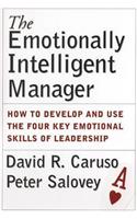 The Emotionally Intelligent Manager: How to Develop and Use the Four Key Emotional Skills of Leadership