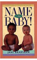 Name That Baby!: Every Parent's Guide to Names