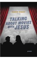Talking about Movies with Jesus: Poems(Southern Messenger Poets)