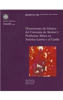 Dimensiones de Genero del Consumo de Alcohol Y Problemas Afines En America Latina Y El Caribe