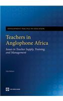 Teachers in Anglophone Africa: Issues in Teacher Supply, Training, and Management