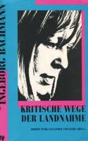 Kritische Wege der Landnahme. Ingeborg Bachmann im Blickfeld der Neunziger Jahre