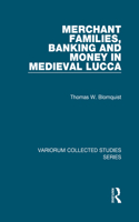 Merchant Families, Banking and Money in Medieval Lucca