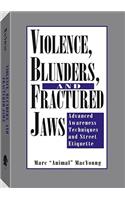 Violence, Blunders, and Fractured Jaws: Advanced Awareness Techniques and Street Etiquette