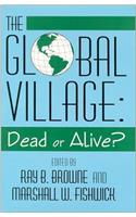 The Global Village Dead or Alive