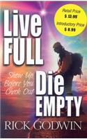 Live Full, Die Empty