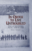 In Order to Live Untroubled