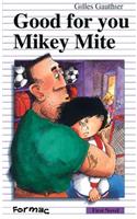 Good for You, Mikey Mite