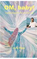 OM, BABY! a Pilgrimage to the Eternal Self