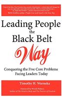 Leading People the Black Belt Way: Conquering the Five Core Problems Facing Leaders Today