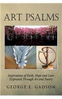 Art Psalms: Inspirations of Faith, Hope and Love Expressed Through Art and Poetry