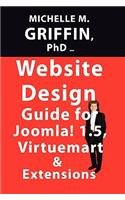 Website Design Guide to Joomla! 1.5, Virtuemart & Extensions: (English)