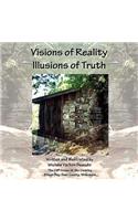 Visions of Reality Illusions of Truth
