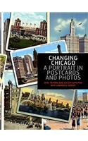 Changing Chicago: A Portrait in Postcards and Photos: 1