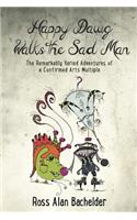 Happy Dawg Walks the Sad Man: The Remarkably Varied Adventures of a Confirmed Arts Multiple(English)