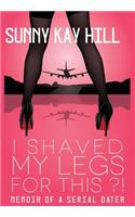 I Shaved My Legs for This?!