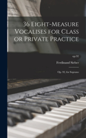 36 Eight-measure Vocalises for Class or Private Practice