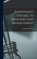 Parkinson's Disease, Its Meaning and Management