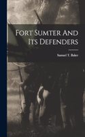 Fort Sumter And Its Defenders