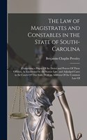 Law of Magistrates and Constables in the State of South-Carolina