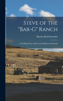 Steve of the "Bar-G" Ranch