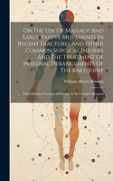 On The Use Of Massage And Early Passive Movements In Recent Fractures And Other Common Surgical Injuries And The Treatment Of Internal Derangements Of The Knee-joint