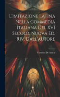 L'imitazione latina nella commedia italiana del XVI secolo. Nuova ed. riv. dall'autore