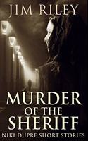 Murder of the Sheriff: Premium Hardcover Edition