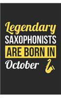 Saxophone Notebook - Legendary Saxophonists Are Born In October Journal - Birthday Gift for Saxophonist Diary