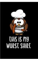 This is my Wurst Shirt: Blank Lined Journal Soft Cover 120 Pages