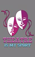 Theater Is My sport