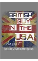 British Guy In The USA And Loving It Dotted Journal Notebook
