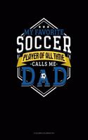 My Favorite Soccer Player Of All Time Calls Me Dad