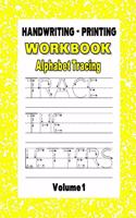 Handwriting - Printing Workbook: Alphabet Tracing