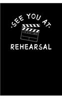 See You At Rehearsal: Theater Notizbuch Oper Musical Kino Schauspieler Kalender