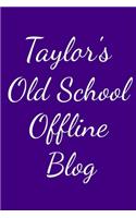 Taylor's Old School Offline Blog