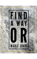 Find a way or make one.: Marble Design 100 Pages Large Size 8.5" X 11" Inches Gratitude Journal And Productivity Task Book