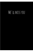 We'll miss you