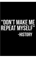Don't Make Me Repeat Myself -History