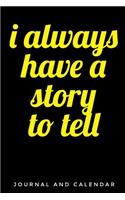 I Always Have a Story to Tell