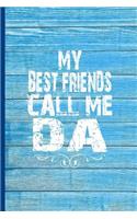 My Best Friends Call Me Da