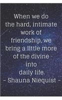 Friendship and Inner Divinity a Shauna Niequist Journal: Ruled, Blank Lined 6×9 120 Pages, Motivational Quotes, Planner for School, Work, Personal Diary Notebook Gift, Shame-Free Gratitude Cultivation Mind