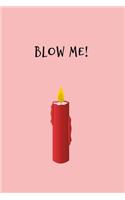 Blow Me!
